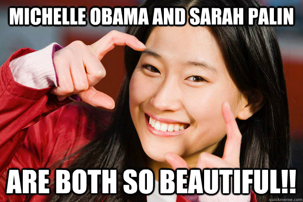 Michelle Obama and Sarah Palin Are both so beautiful!!  
