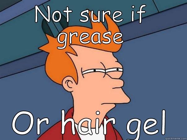 NOT SURE IF GREASE OR HAIR GEL Futurama Fry