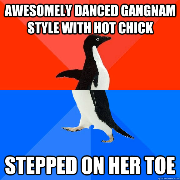 Awesomely danced Gangnam Style with hot chick Stepped on her toe  Socially Awesome Awkward Penguin