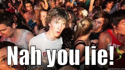  NAH YOU LIE! Sudden Clarity Clarence