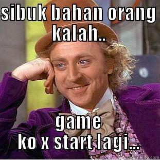 SIBUK BAHAN ORANG KALAH.. GAME KO X START LAGI... Creepy Wonka