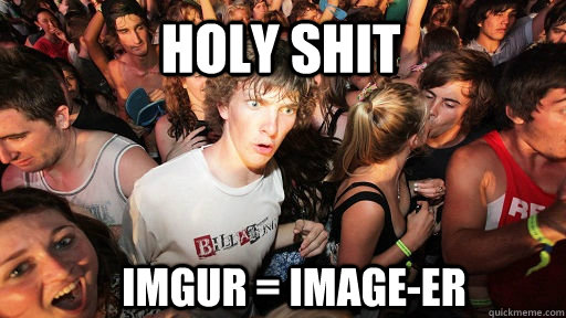holy shit imgur = image-er  Sudden Clarity Clarence