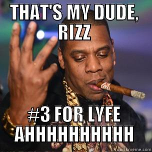 THAT'S MY DUDE, RIZZ #3 FOR LYFE AHHHHHHHHHH Misc