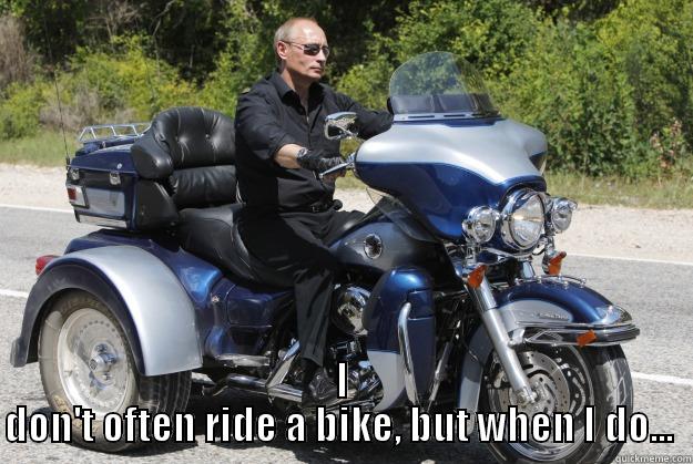  I DON'T OFTEN RIDE A BIKE, BUT WHEN I DO...  Misc