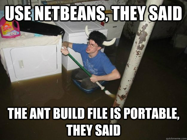 Use Netbeans, they said The ANT build file is portable, they said  Laundry Room Viking