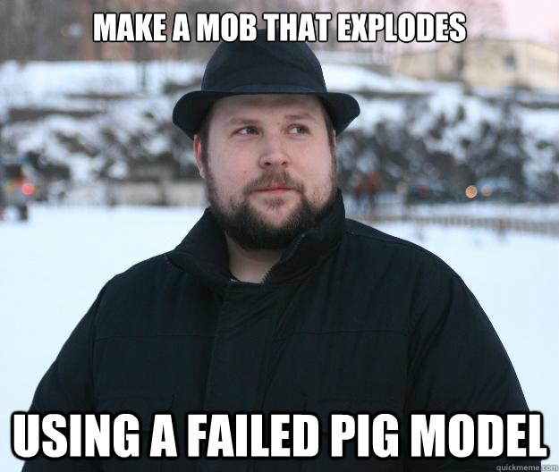 Make a mob that explodes using a failed pig model  Advice Notch