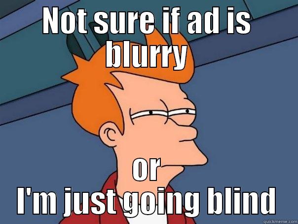 NOT SURE IF AD IS BLURRY OR I'M JUST GOING BLIND Futurama Fry