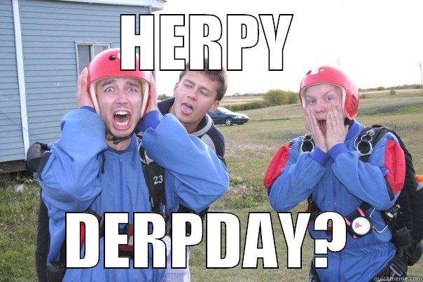 HERPY DERPDAY? Misc