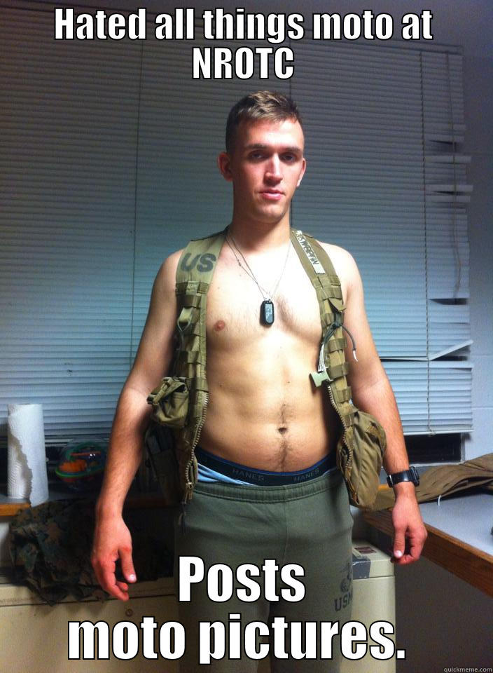 TeeJay is a POG - HATED ALL THINGS MOTO AT NROTC POSTS MOTO PICTURES.  Misc