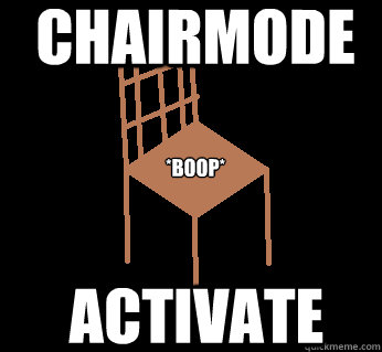 CHAIRMODE ACTIVATE *boop*  PewDiePie