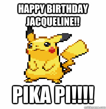 Happy birthday Jacqueline!!  Pika Pi!!!! - Happy birthday Jacqueline!!  Pika Pi!!!!  Perverted Pikachu