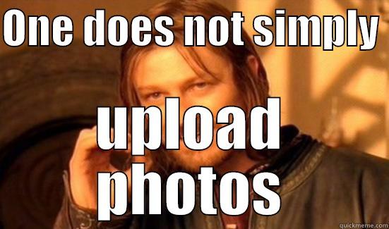 ONE DOES NOT SIMPLY  UPLOAD PHOTOS Boromir