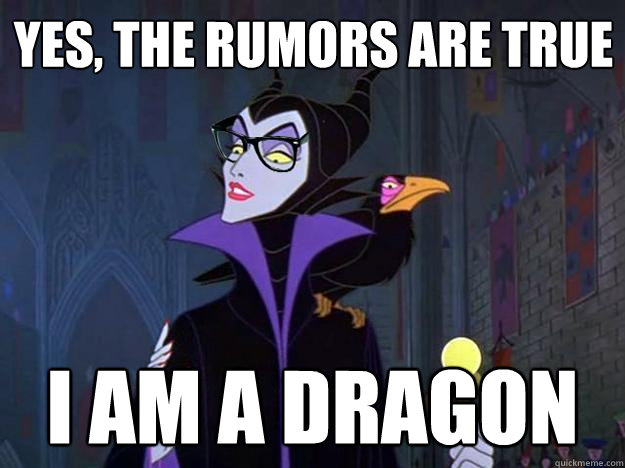 Yes, the rumors are true I am a dragon - Yes, the rumors are true I am a dragon  Hipster Maleficent