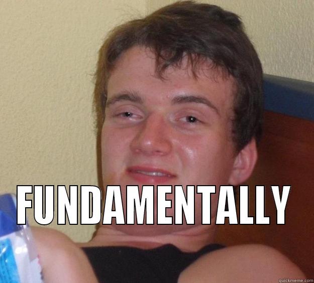  FUNDAMENTALLY 10 Guy