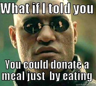 morpheus eating - WHAT IF I TOLD YOU  YOU COULD DONATE A MEAL JUST  BY EATING Matrix Morpheus