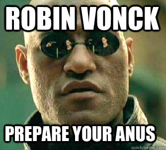 robin vonck prepare your anus  Matrix Morpheus