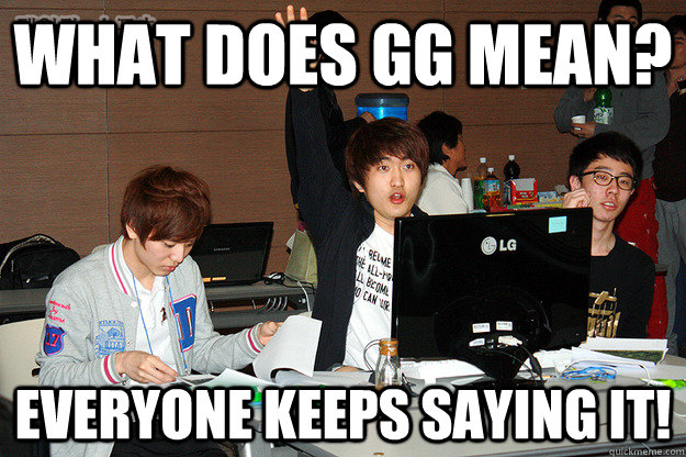 What does GG Mean? Everyone keeps saying it!  Studious Flash