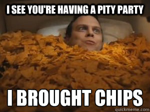   Pity Party Chip Guy