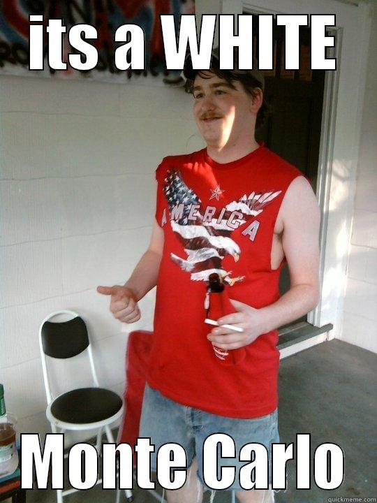 ITS A WHITE MONTE CARLO Redneck Randal