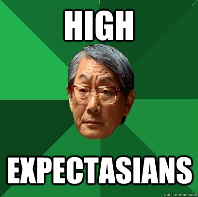 High expectasians - High expectasians  High Expectations Asian Father