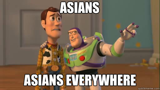 Asians asians everywhere - Asians asians everywhere  Everywhere