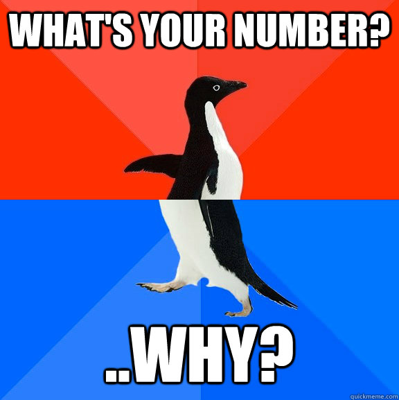 What's your number? ..why?  Socially Awesome Awkward Penguin