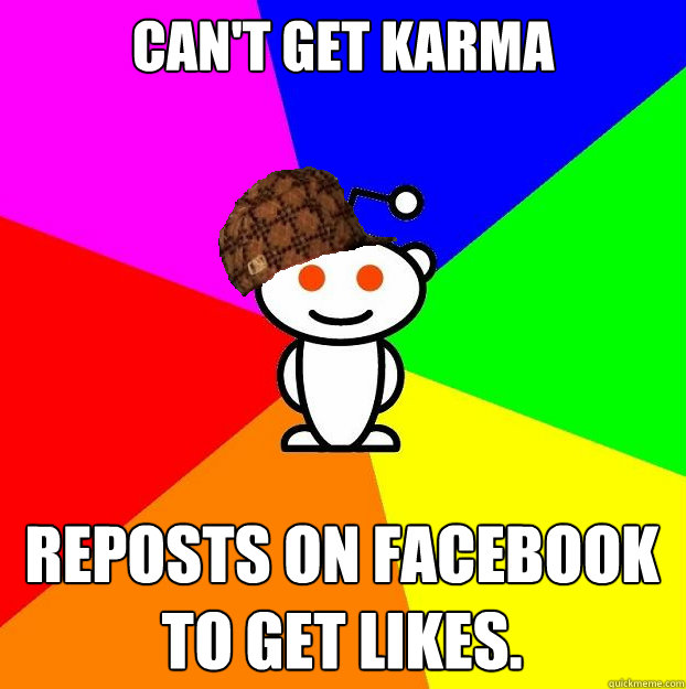 Can't get karma Reposts on facebook to get likes.  Scumbag Redditor