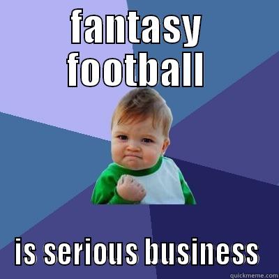 FANTASY FOOTBALL IS SERIOUS BUSINESS Success Kid