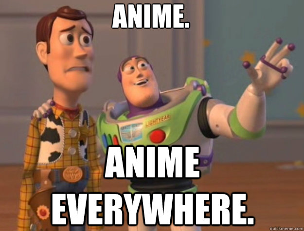 anime. anime everywhere.  Toy Story