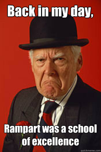Back in my day, Rampart was a school of excellence   Pissed old guy
