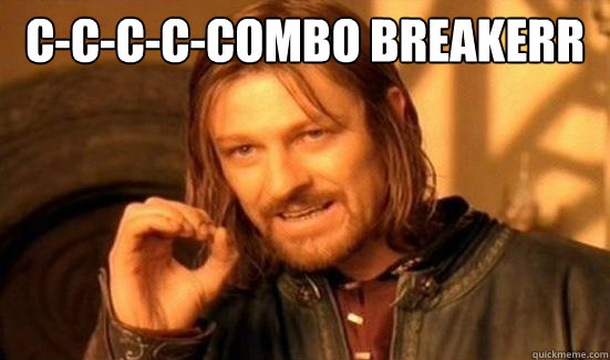 C-C-C-C-COMBO BREAKERR   Boromir