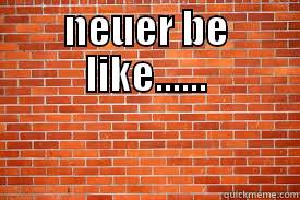 NEUER BE LIKE......  Misc