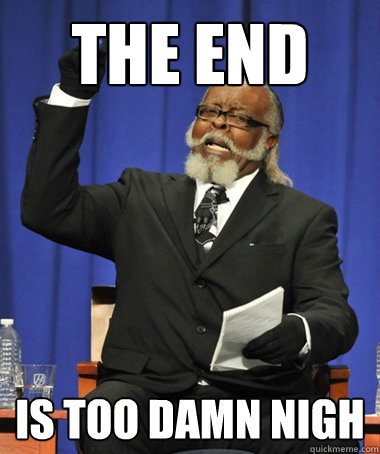 THE END IS TOO DAMN NIGH  The Rent Is Too Damn High
