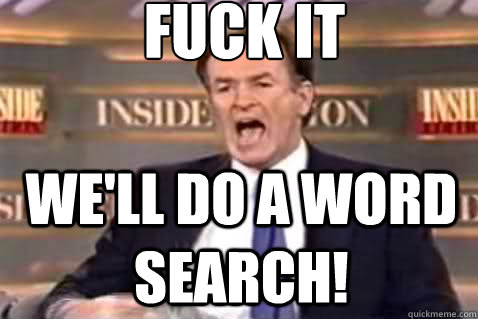 fuck it we'll do a word search!  Fuck It Bill OReilly