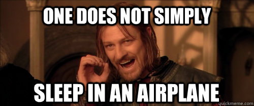One does not simply sleep in an airplane   Mordor