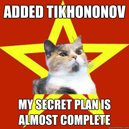 Added Tikhononov My secret plan is almost complete  Lenin Cat