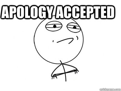 apology accepted   Challenge Accepted