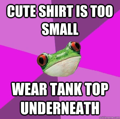 Cute shirt is too small wear tank top underneath - Cute shirt is too small wear tank top underneath  Foul Bachelorette Frog