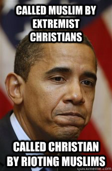 Called Muslim by extremist christians Called Christian by rioting Muslims - Called Muslim by extremist christians Called Christian by rioting Muslims  Bad Luck Barrack