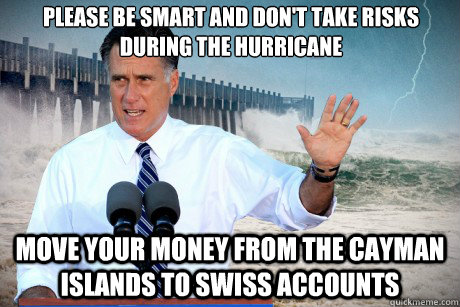 Please be smart and don't take risks during the hurricane move your money from the cayman islands to swiss accounts  - Please be smart and don't take risks during the hurricane move your money from the cayman islands to swiss accounts   Misc