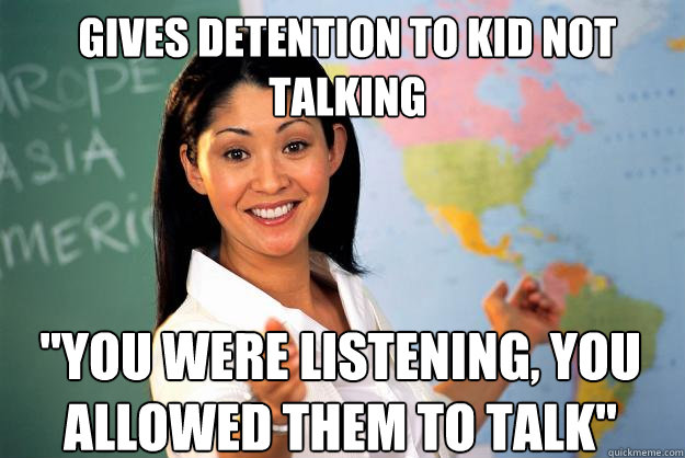 gives detention to kid not talking 