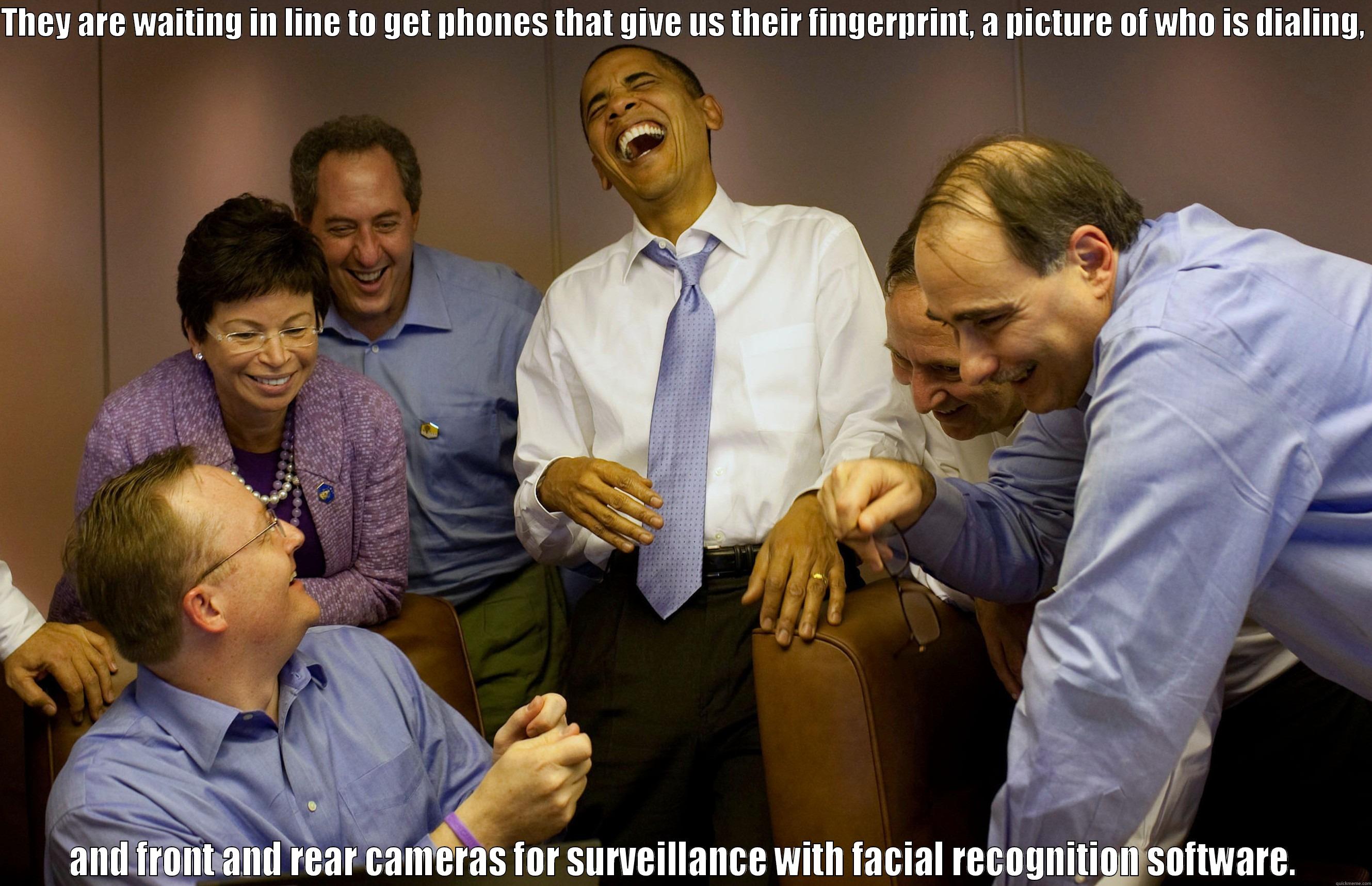 THEY ARE WAITING IN LINE TO GET PHONES THAT GIVE US THEIR FINGERPRINT, A PICTURE OF WHO IS DIALING,  AND FRONT AND REAR CAMERAS FOR SURVEILLANCE WITH FACIAL RECOGNITION SOFTWARE. Misc