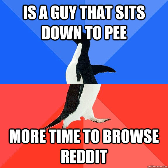 is a guy that sits down to pee more time to browse reddit  Socially Awkward Awesome Penguin
