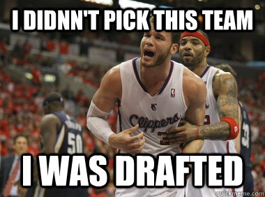 i didnn't Pick this team i was drafted - i didnn't Pick this team i was drafted  frustrated Blake
