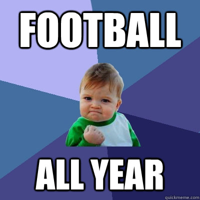 Football All Year  Success Kid