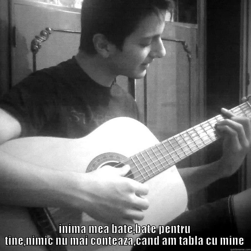  INIMA MEA BATE,BATE PENTRU TINE,NIMIC NU MAI CONTEAZA,CAND AM TABLA CU MINE Misc