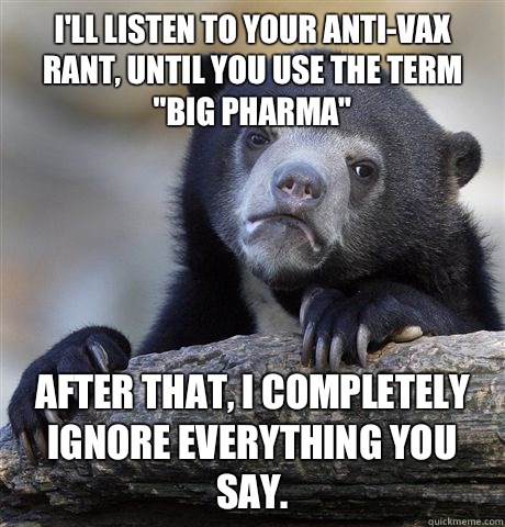 I'll listen to your anti-vax rant, until you use the term 