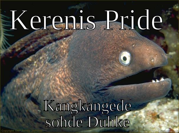 KERENIS PRIDE KANGKANGEDE SOHDE DUHKE Bad Joke Eel