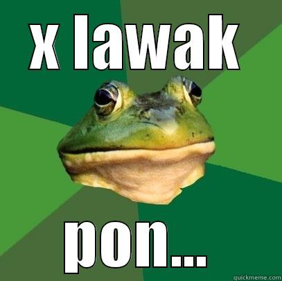 X LAWAK PON... Foul Bachelor Frog