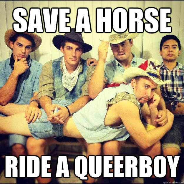 SAVE A HORSE RIDE A QUEERBOY  Gay College Cowboys